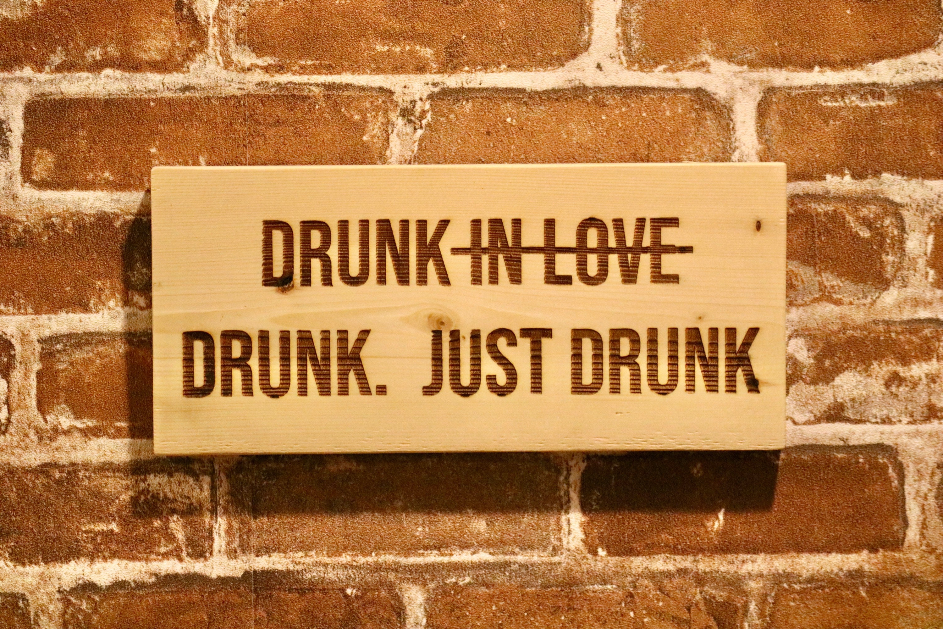 Drunk In Love Drunk Just Drunk Wooden Sign Citations Etsy