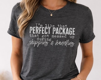 Funny Sarcastic Graphic Tee: Messed Up Package Shirt Sarcasm