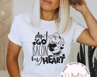Don't Go Bacon My Heart Shirt - Funny Valentines Day Shirts - Unisex Graphic Tee Women - Cute Pig Shirt - Cute Valentines Day Shirts