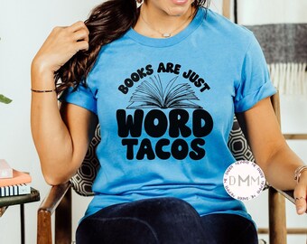 Books Are Just Word Tacos Shirt, Sarcastic Book Shirt, Book Lover Shirt, Gift For Book Lover, Bookworm, Reading Shirt, Bookish, Booktrovert