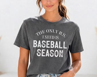 The Only BS I Need Is Baseball Season Comfort Colors Tee, Game Day Mom Tee