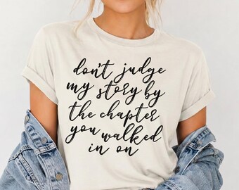 Don't Judge My Story Shirt, Inspirational Quote Shirt, Christian Faith Tee, Motivational Graphic Tee, Mental Health Gift Encouragement Shirt