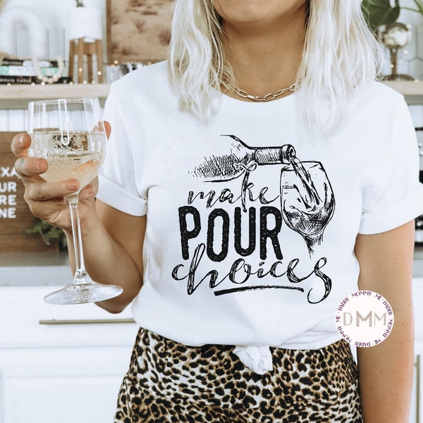 Make Pour Choices Shirt, Funny Wine Shirt, Bella Canvas Unisex Tee, Wine Drinking Shirt, Wine Lover Shirt, Wine Tasting Shirt, Wine Drinker