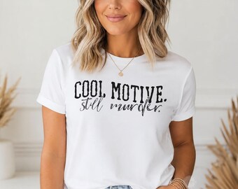 Cool Motive Still Murder Shirt, True Crime Graphic Tee, Funny Crime Podcast Shirt, Mystery Lover Gift