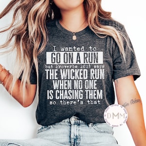 I Wanted To Go On A Run But Proverbs 28:1 Says The Wicked Run When No One Is Chasing Them So There&#39;s That Shirt Funny Christian Shirt Unisex