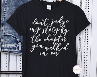Don’t Judge My Story Shirt, Inspirational Quote Tee, Motivational Graphic T-Shirt, Mental Health Gift, Gildan Softstyle Shirt