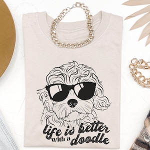 Life Is Better With A Doodle Shirt, Dog Mom Shirt, Doodle Mom Shirt, Goldendoodle Shirt Golden Doodle Mom Shirt, Labradoodle Shirt Dog Mama