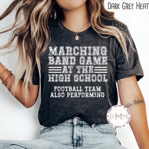 Marching Band Game At The High School Football Team Also Performing Shirt, Funny School Band Shirt, Funny Football Shirt, Funny Shirts Mom