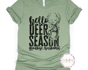 Funny Hunting Wife Shirt: Hello Deer Season, Goodbye Husband