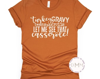 Turkey Gravy Beans And Rolls Let Me See That Casserole Shirt Funny Thanksgiving Shirt Women Unisex Graphic Tee Funny Turkey Day Shirt Women