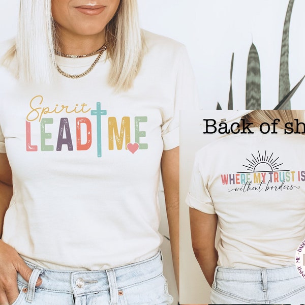 Spirit Lead Me Where My Trust Is Without Borders Shirt, Christian Shirt, Religious Shirt, Christian Apparel, Bible Verse Graphic Tee Women