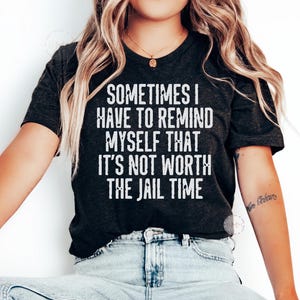 Funny Sarcastic Graphic Tee, Jail Time Shirt