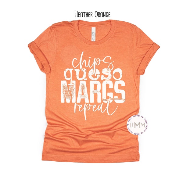 Chips Queso Margs Repeat Shirt - Fiesta Shirt - Cinco De Mayo Shirt - Unisex Graphic Tees Women - Margarita - Chips - Queso - Summer Shirt