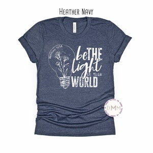 Be The Light Christian Religious shirts for women Be The Light Christian Religious shirts for women