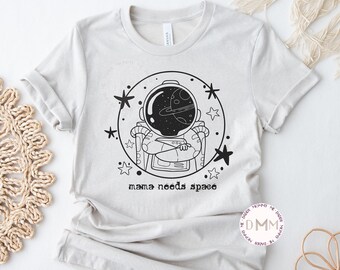 Funny Mama Shirt Mama Needs Space Shirt Funny Shirt Mom Astronaut Space Mom Shirt Sarcastic Mom Shirt Graphic Tees Unisex Mom Life Shirt