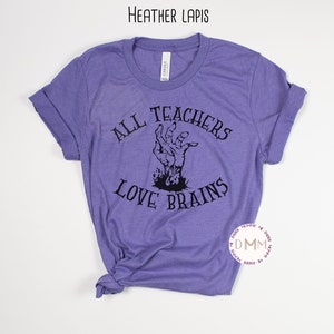 All Teachers Love Brains Shirt, Funny Teacher Halloween Shirt, Halloween Shirt For Teacher, Bella Canvas Unisex Graphic Tee Teacher Humor