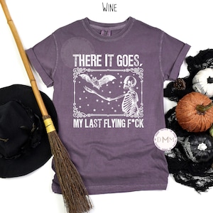 There It Goes My Last Flying F Shirt Comfort Colors Shirt Halloween Skeleton Shirt There It Goes My Last Flying Shirt Halloween Graphic Tee