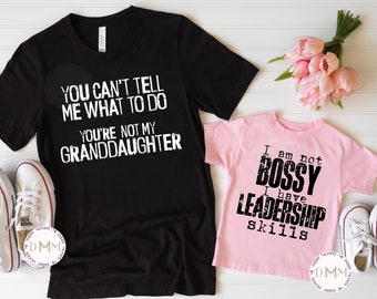 Grandpa and Granddaughter Shirts, You Can't Tell Me What To Do You're Not My Granddaughter, I Am Not Bossy I Have Leadership Skills Shirt