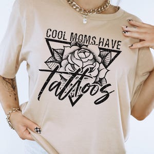 Cool Moms Have Tattoos Shirt, Tattoo Mom Shirt, Edgy Mom Tee, Alternative Mom Gift, Rose Graphic Tee, Trendy Mom Apparel