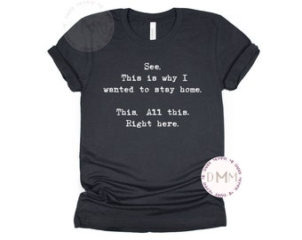 See This Is Why I Wanted To Stay Home This All This Right Here Shirt Funny Shirts For Work Sarcastic Shirt Anxiety Shirt Graphic Tee Women