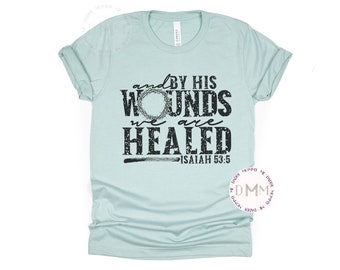Isaiah 53:5 Christian Shirt, 'By His Wounds'