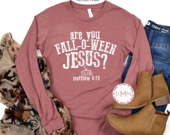 Are You Falloween Jesus Matthew 4:19 Long Sleeve TShirt Christian Long Sleeve Shirt Fall Religious Tee Fall Christian Shirt Following Jesus
