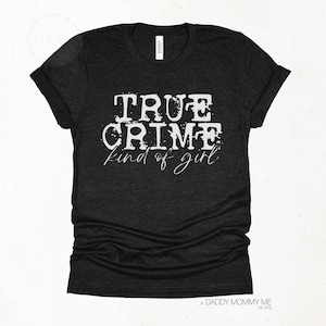 True Crime Kind Of Girl Shirt, True Crime Shirt, True Crime Junkie, Horror Movie Shirt, True Crime Gift, Murder Show True Crime Documentary