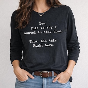 See This Is Why I Wanted To Stay Home Shirt, Funny Introvert Long Sleeve Tee, Sarcastic Quote Shirt, Anti Social Humor Top