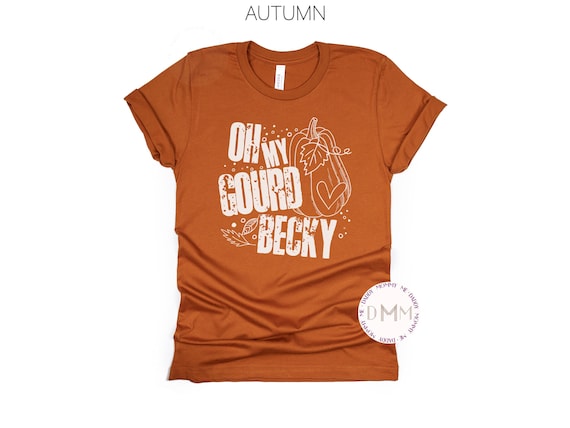 Oh My Gourd Becky Shirt: Funny Thanksgiving Graphic Tee