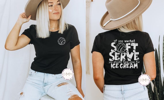 Funny Volleyball Shirt, If You Wanted Soft Serve You Should Have Gone For Ice Cream Shirt, Volleyball Mom Shirt, Trendy Volleyball Sarcastic