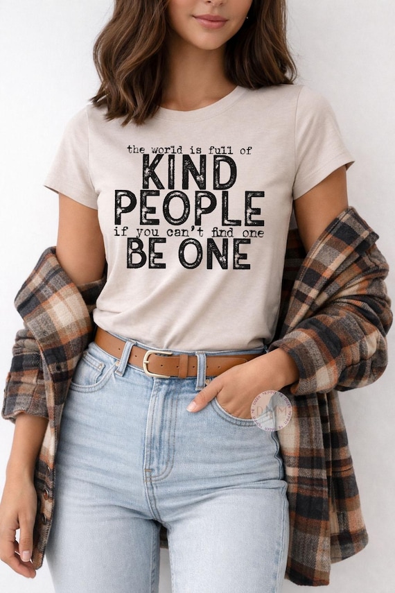 Kind People Graphic Tee, Inspirational Quote T-Shirt, Positive Message Shirt