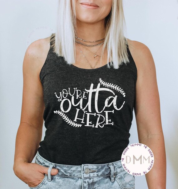 You're Outta Here Baseball Tank Top, Funny Game Day Racerback Shirt