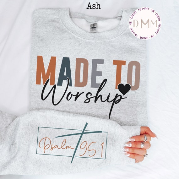 Made To Worship Psalm 95:1 Sweatshirt Christian Sweatshirt Religious Sweatshirt Scripture Sweatshirt Psalm Bible Verse Sweatshirt Faith