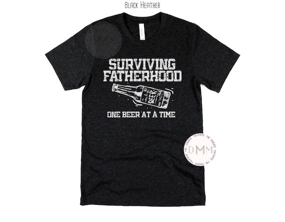 Surviving Fatherhood One Beer At A Time Shirt, Funny Beer Shirt, Funny Shirts For Dad, Beer Drinking Dad Shirt, Funny Fatherhood Shirts Beer