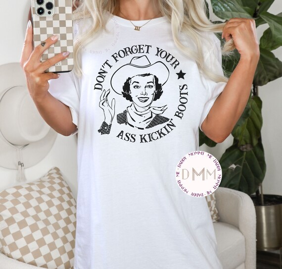 Don't Forget Your Ass Kickin' Boots Shirt, Country Girl Shirt, Cowgirl Shirt, Western Graphic Tee, Rodeo Shirt, Retro Country Shirt Women