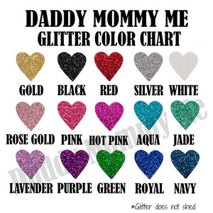 May include: A color chart featuring glitter colors in heart shapes. Colors include gold, black, red, silver, white, rose gold, pink, hot pink, aqua, jade, lavender, purple, green, royal, and navy. Text at the top reads "DADDY MOMMY ME GLITTER COLOR CHART."