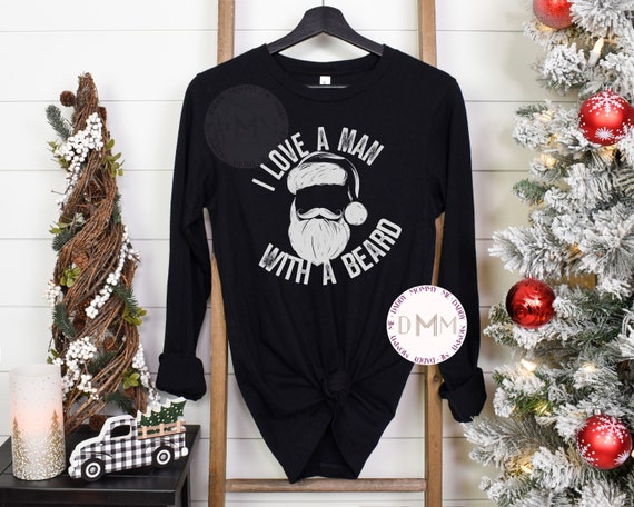 I Love A Man With A Beard Long Sleeve Shirt, Funny Christmas Shirt, Funny Santa Shirt, Funny Beard Shirt, Love Beards Shirt, Ho Ho Ho Shirt