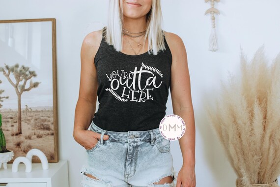 You're Outta Here Racerback Tank Top Baseball Tank Top Mom Funny Baseball Tank Top Sarcastic Baseball Tank Top Baseball Game Day Tank Top