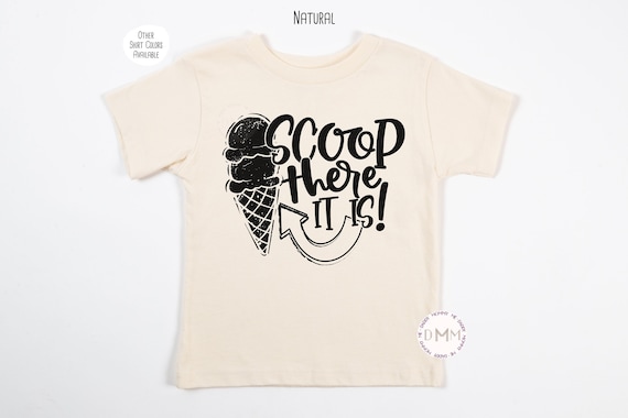 Scoop There It Is Shirt Summer Toddler Shirt Ice Cream TShirt For Kids Funny Kid Shirts For Summer Ice Cream Shirt For Toddler Cute Kid Tee