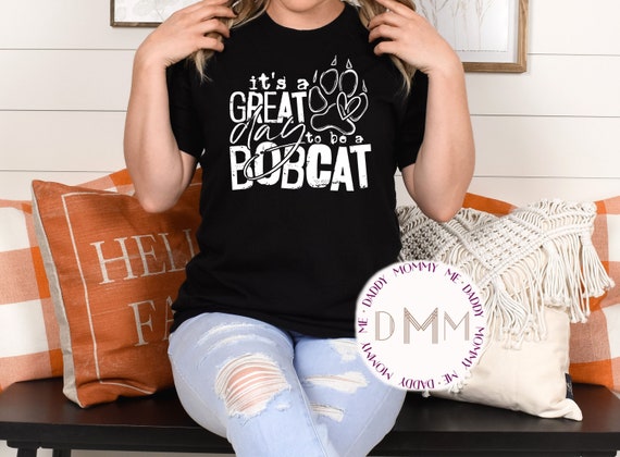 It's A Great Day To Be A Bobcat Shirt - Bobcat Unisex TShirt - Bobcat Shirts For Mom - Bobcat Shirts For Her - Bobcat School Sports Graphic