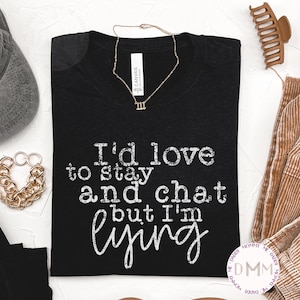 Me encantaría quedarme y charlar, pero estoy mintiendo, camiseta sarcástica, camiseta divertida, camiseta de sarcasmo, camiseta gráfica divertida, camiseta introvertida, regalo divertido