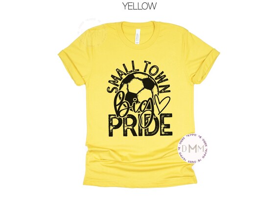 Soccer Shirt Small Town Big Pride Soccer Shirt Soccer Mom Shirt Soccer Game Shirt Soccer Game Day Soccer Season Shirt Soccer Shirt Mom