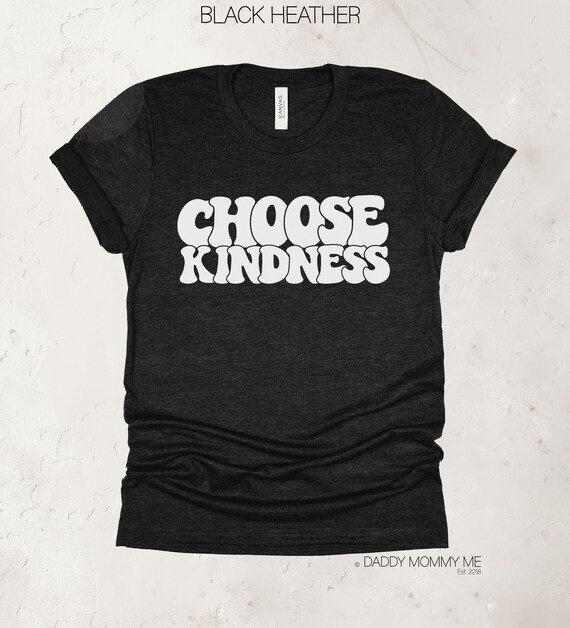 Choose Kindness Shirt, Positive Shirt, Be Kind Shirt, Inspirational Shirt, Motivational Shirt, Teacher Gift, Kindness TShirt, Teacher Shirt