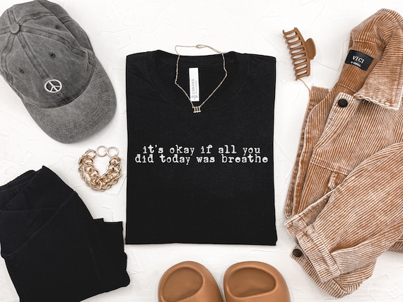 It’s Okay If All You Did Today Was Breathe Shirt, Mental Health Tee, Inspirational Quote Shirt, Anxiety Tee, Gift For Her