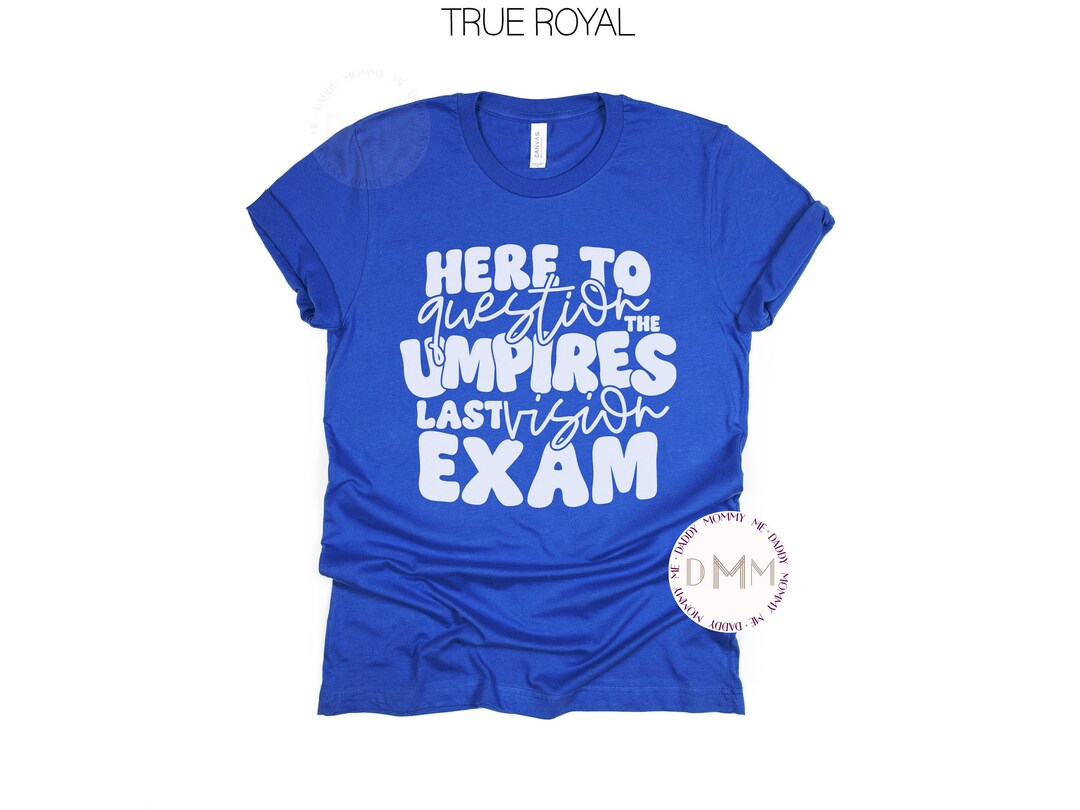 Here to Question the Umpires Last Vision Exam Shirt Funny Baseball