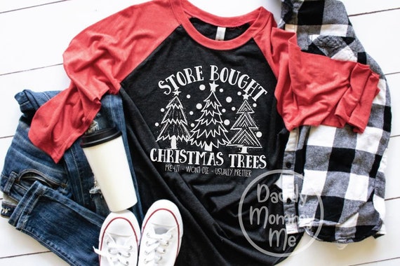 Store Bought Christmas Trees Shirt 3/4 Sleeve Raglan Cute Christmas Shirt Christmas Tree Shirt Holiday Shirts for Christmas Movies Unisex