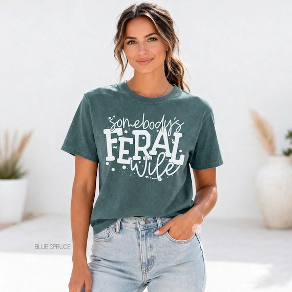 Somebody's Feral Wife Comfort Colors Shirt: Funny Sarcastic Wife Gift