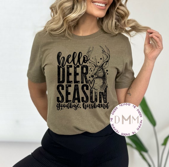 Hello Deer Season Goodbye Husband Shirt, Funny Hunting Shirt for Wife, Hunting Shirt For Her, Hunting Season, Deer Season, Hunter Wife