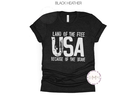 USA Land Of The Free Because Of The Brave Shirt Patriotic Shirt Fourth Of July Shirt 4th Of July Shirt USA Graphic Tee Shirt Freedom Shirt