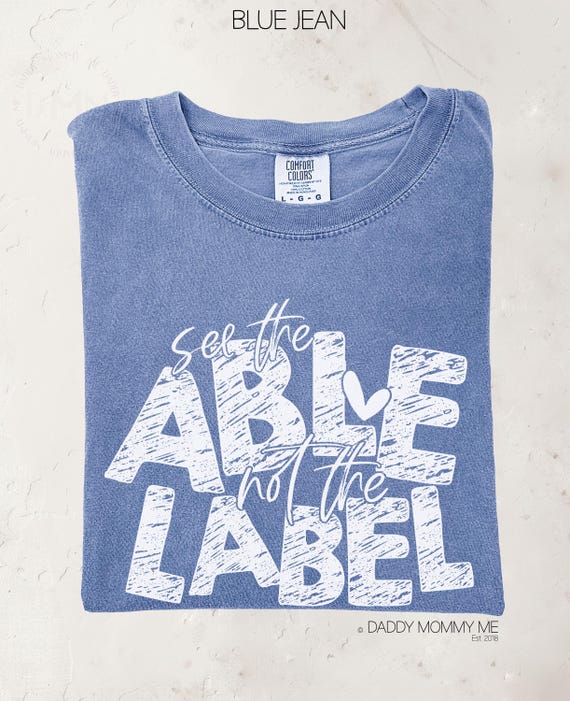 Comfort Colors See The Able Not The Label Shirt, Autism Shirt, Neurodiversity Shirt, Autism Mom, Inclusion Shirt, Autism Awareness Shirt
